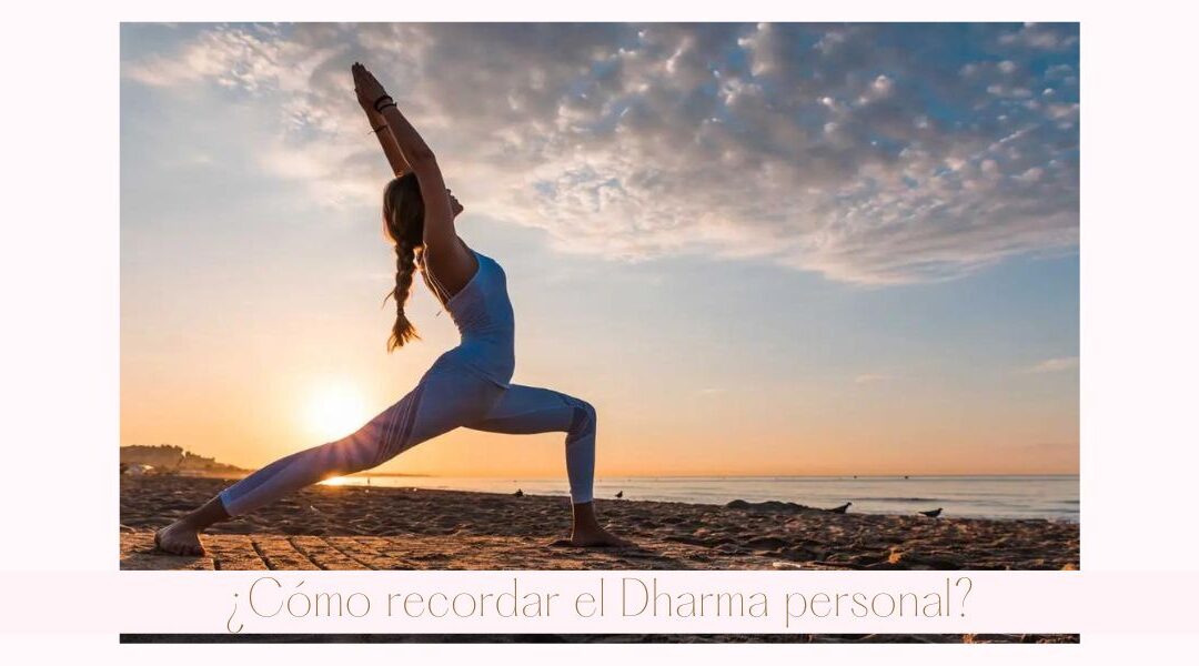 ¿Cómo recordar el Dharma personal?