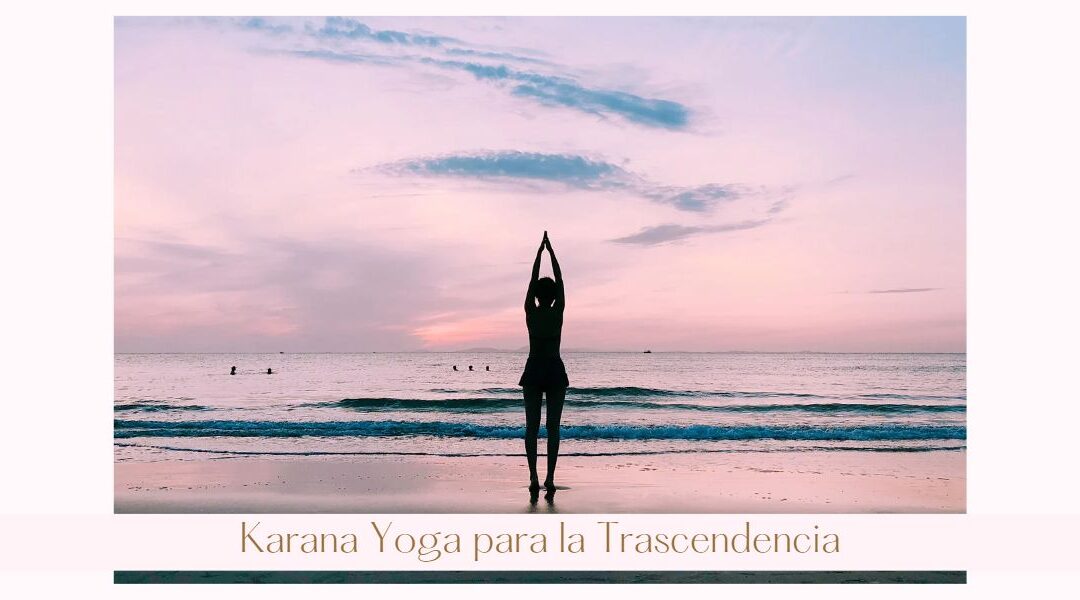 Karana Yoga para la Trascendencia