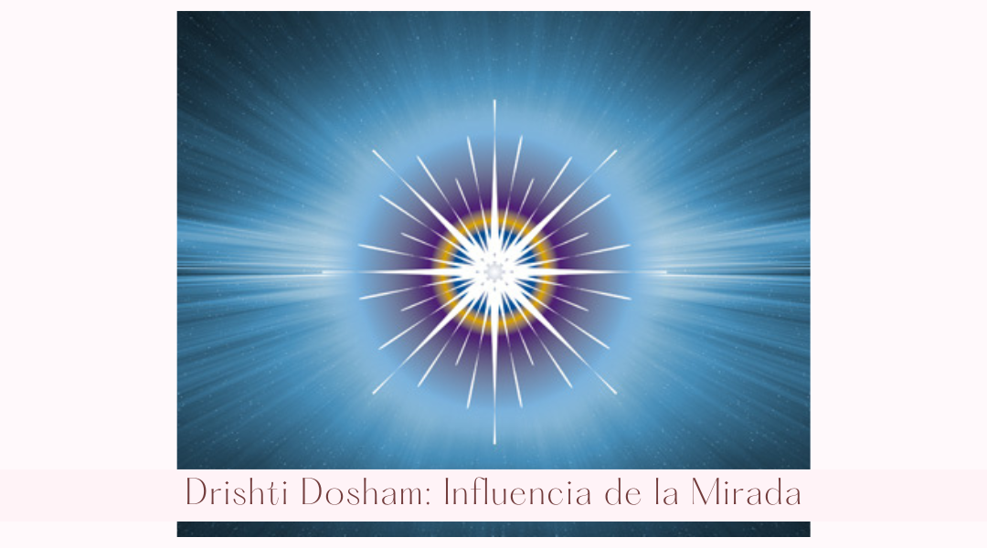 Drishti Dosham y las 5 Klesha: Cómo la mente y las vibraciones afectan tu energía