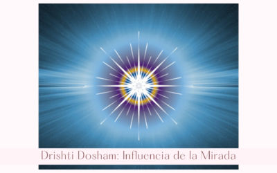 Drishti Dosham y las 5 Klesha: Cómo la mente y las vibraciones afectan tu energía